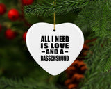 All I Need Is Love And A Basschshund - Heart Ornament
