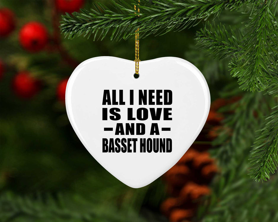 All I Need Is Love And A Basset Hound - Heart Ornament