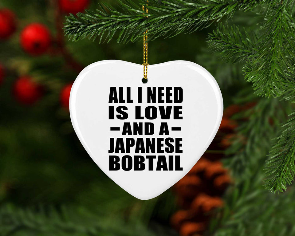 All I Need Is Love And A Japanese Bobtail - Heart Ornament