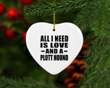 All I Need Is Love And A Plott Hound - Heart Ornament