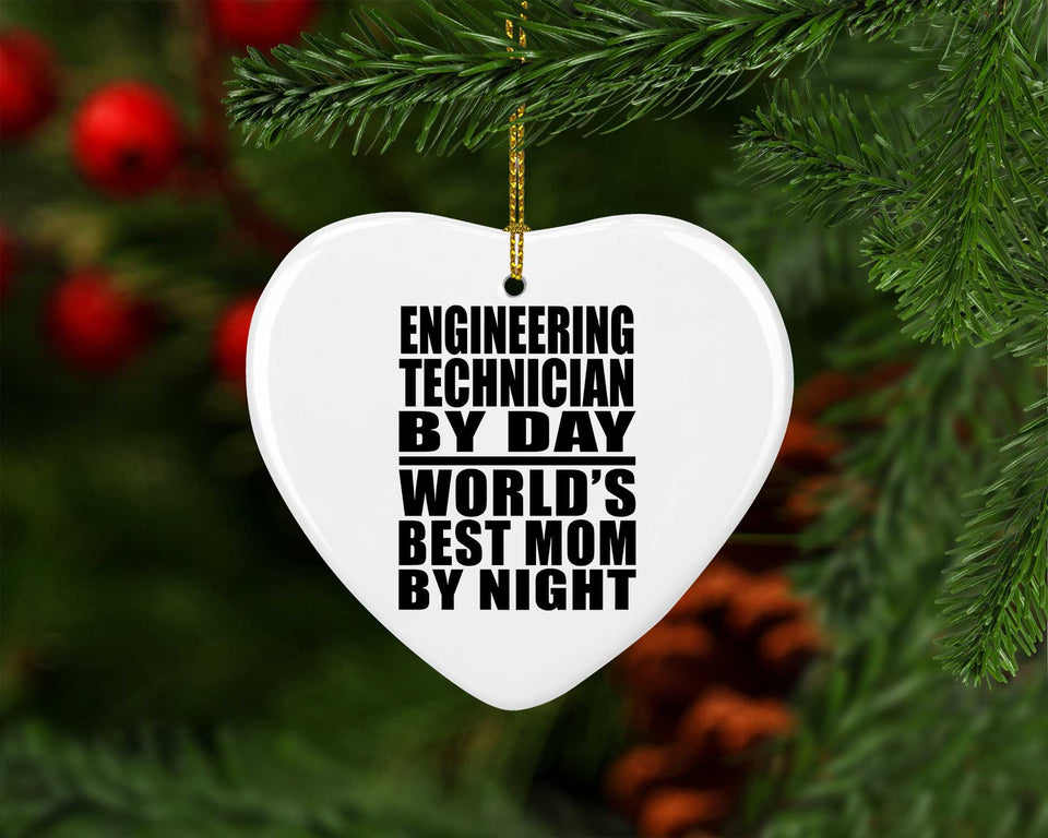 Engineering Technician By Day World's Best Mom By Night - Heart Ornament