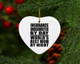 Insurance Underwriter By Day World's Best Mom By Night - Heart Ornament