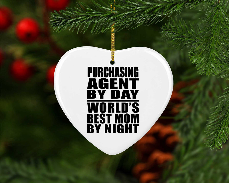 Purchasing Agent By Day World's Best Mom By Night - Heart Ornament