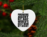 Purchasing Agent By Day World's Best Mom By Night - Heart Ornament