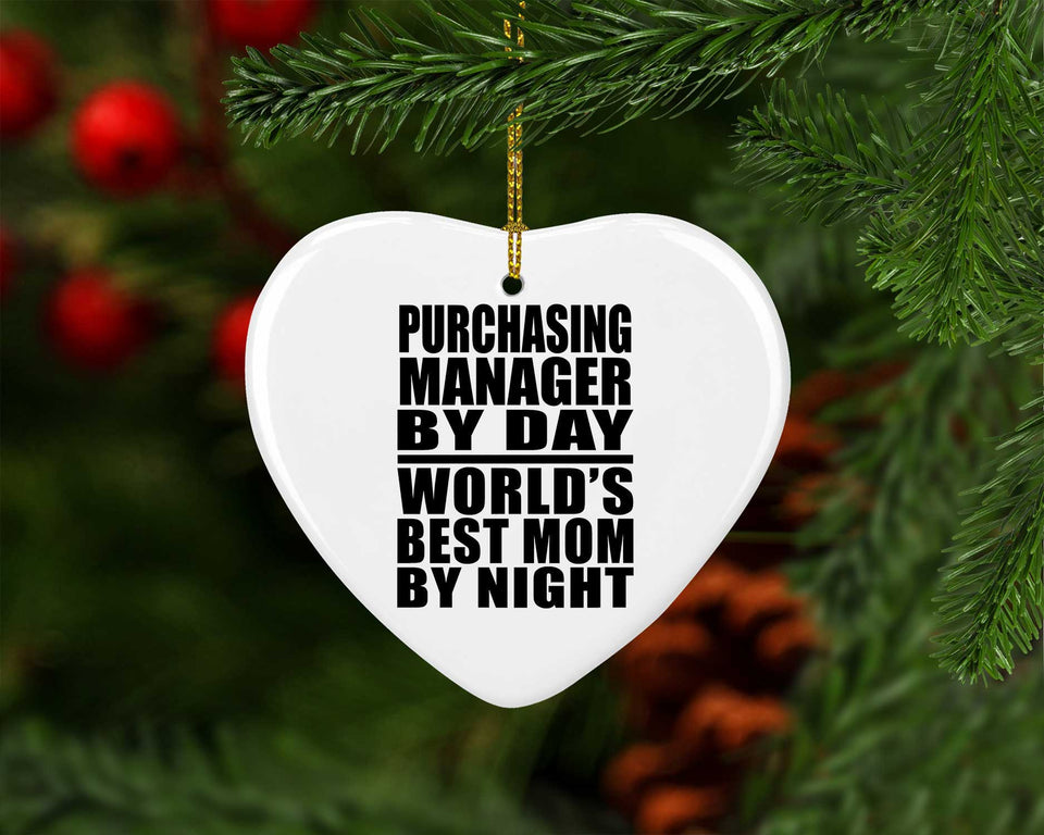 Purchasing Manager By Day World's Best Mom By Night - Heart Ornament