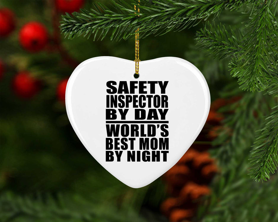 Safety Inspector By Day World's Best Mom By Night - Heart Ornament
