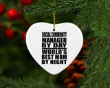 Social Community Manager By Day World's Best Mom By Night - Heart Ornament