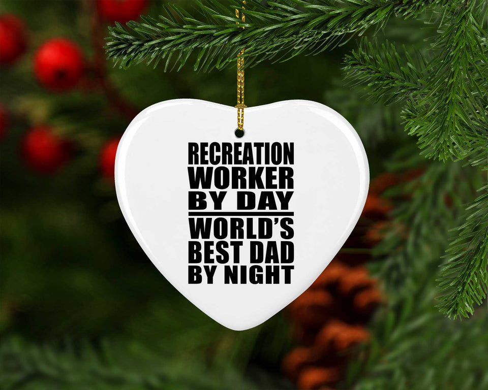 Recreation Worker By Day World's Best Dad By Night - Heart Ornament