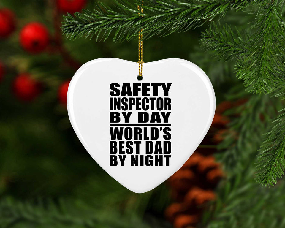Safety Inspector By Day World's Best Dad By Night - Heart Ornament