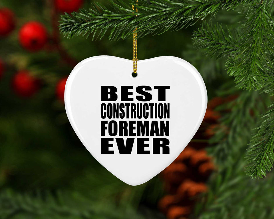Best Construction Foreman Ever - Heart Ornament