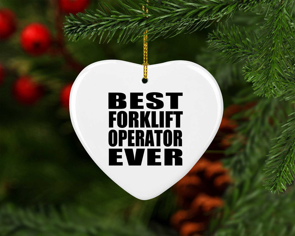Best Forklift Operator Ever - Heart Ornament