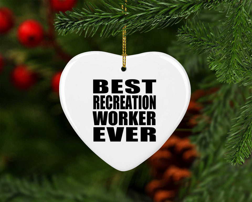 Best Recreation Worker Ever - Heart Ornament
