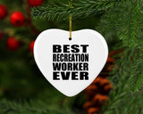 Best Recreation Worker Ever - Heart Ornament