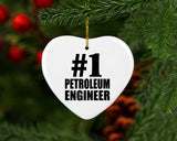 Number One #1 Petroleum Engineer - Heart Ornament