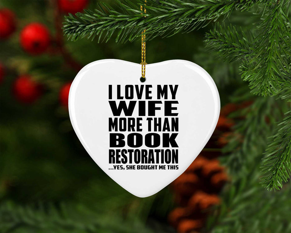 I Love My Wife More Than Book Restoration - Heart Ornament