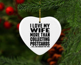 I Love My Wife More Than Collecting Postcards - Heart Ornament