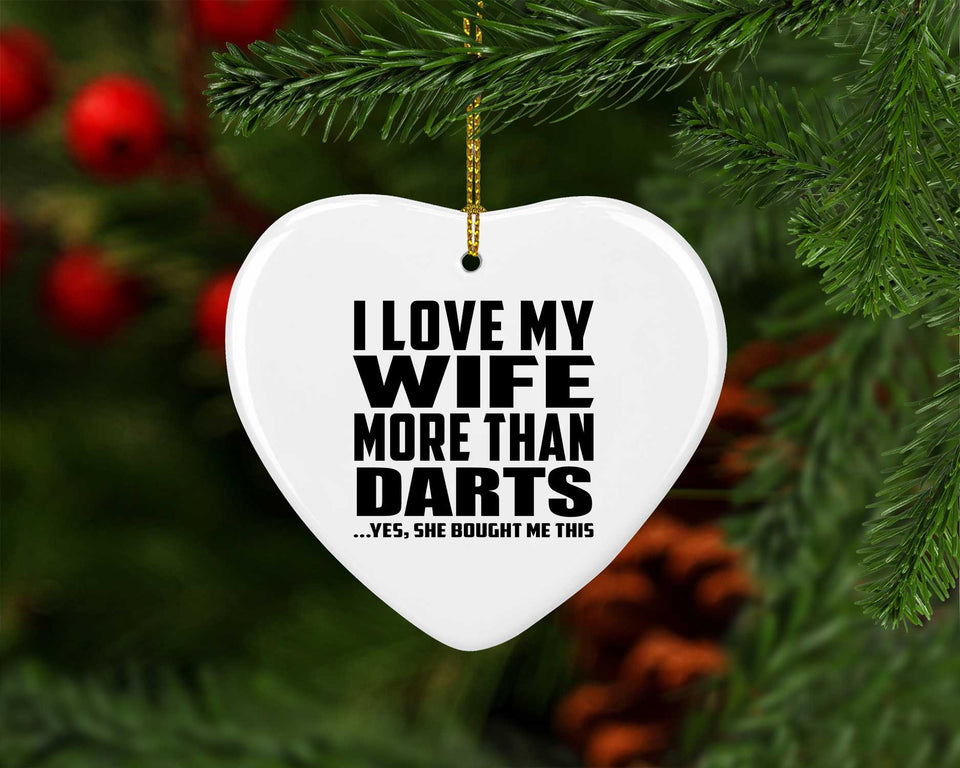 I Love My Wife More Than Darts - Heart Ornament