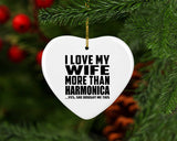 I Love My Wife More Than Harmonica - Heart Ornament