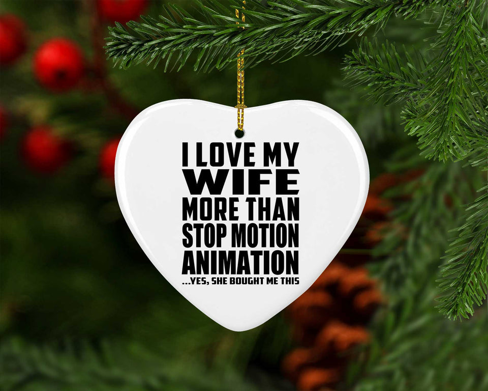 I Love My Wife More Than Stop Motion Animation - Heart Ornament