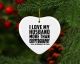 I Love My Husband More Than Cryptography - Heart Ornament