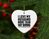 I Love My Husband More Than Sky Diving - Heart Ornament