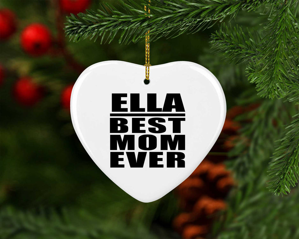 Ella Best Mom Ever - Heart Ornament