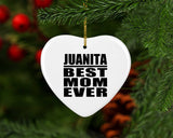 Juanita Best Mom Ever - Heart Ornament