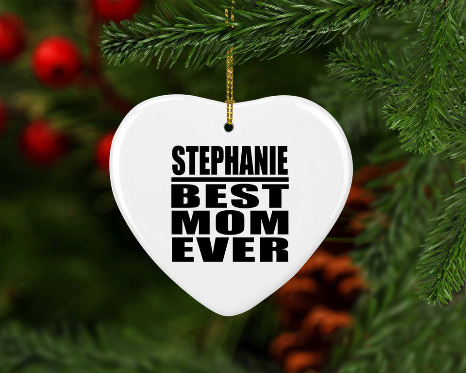 Stephanie Best Mom Ever - Heart Ornament