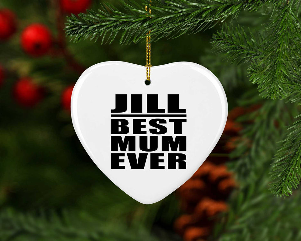 Jill Best Mum Ever - Heart Ornament