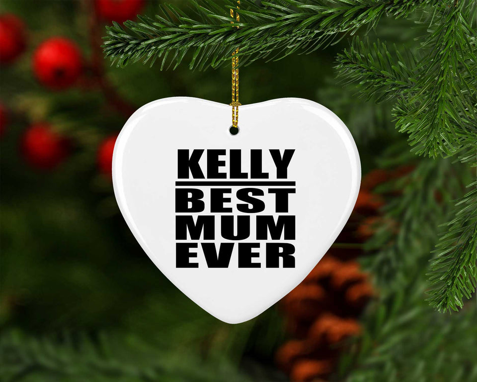 Kelly Best Mum Ever - Heart Ornament