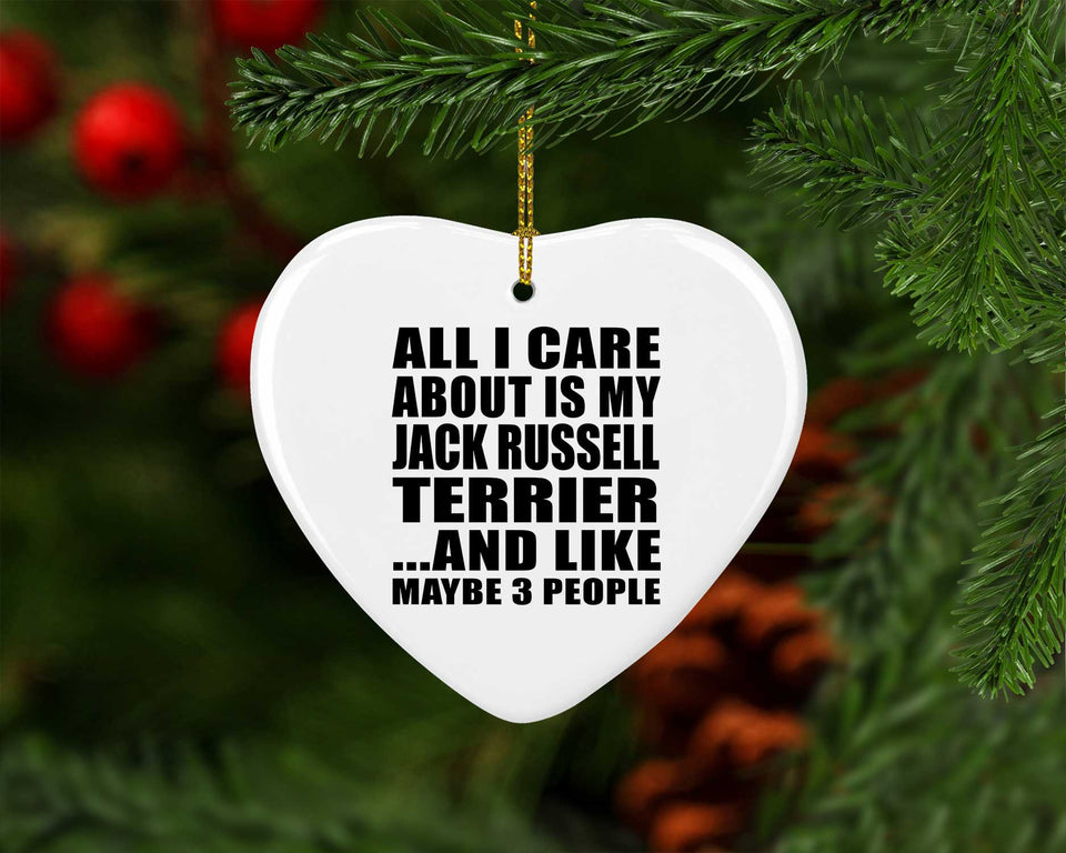 All I Care About Is My Jack Russell Terrier - Heart Ornament