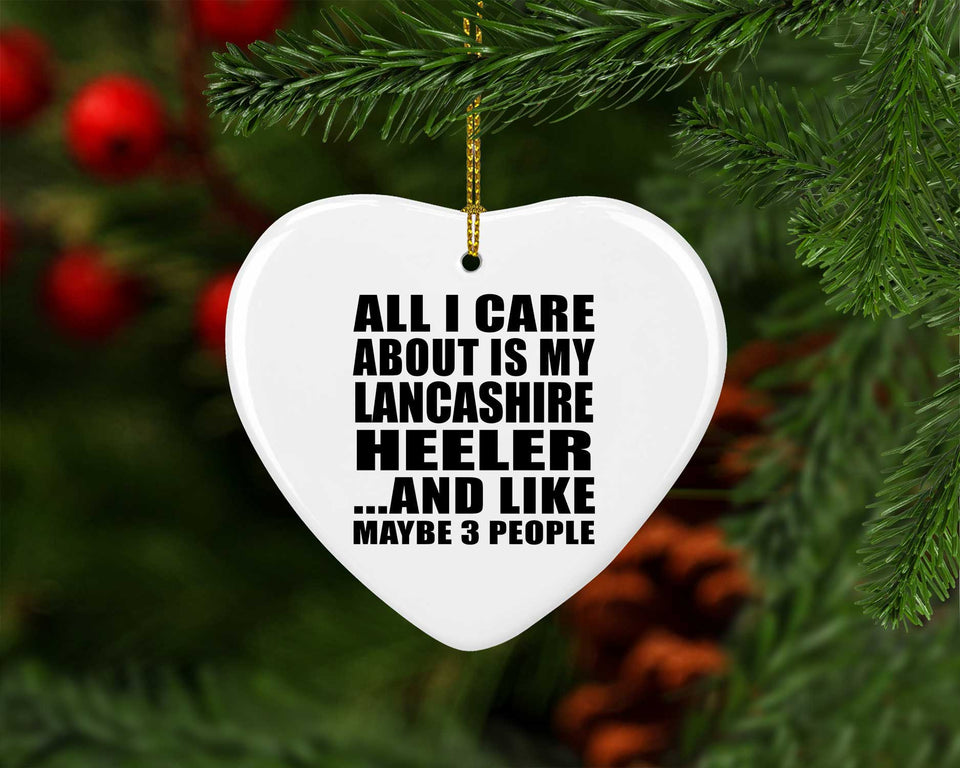 All I Care About Is My Lancashire Heeler - Heart Ornament