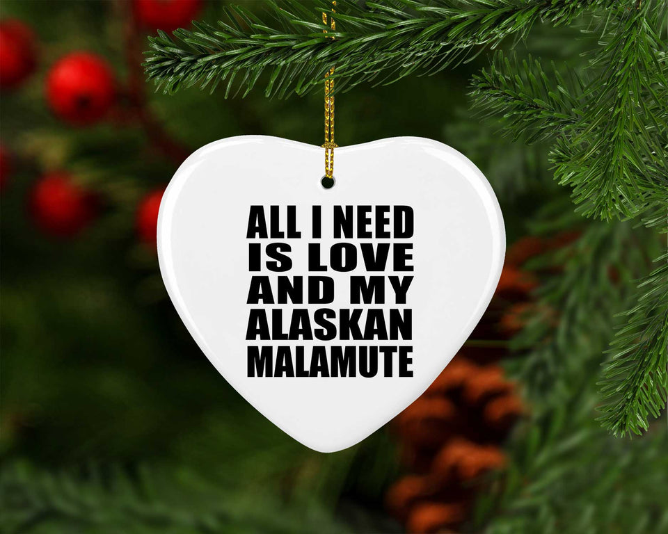 All I Need Is Love And My Alaskan Malamute - Heart Ornament