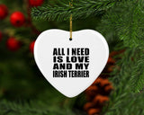 All I Need Is Love And My Irish Terrier - Heart Ornament