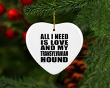 All I Need Is Love And My Transylvanian Hound - Heart Ornament