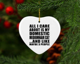 All I Care About Is My Domestic Mediumhair Cat - Heart Ornament