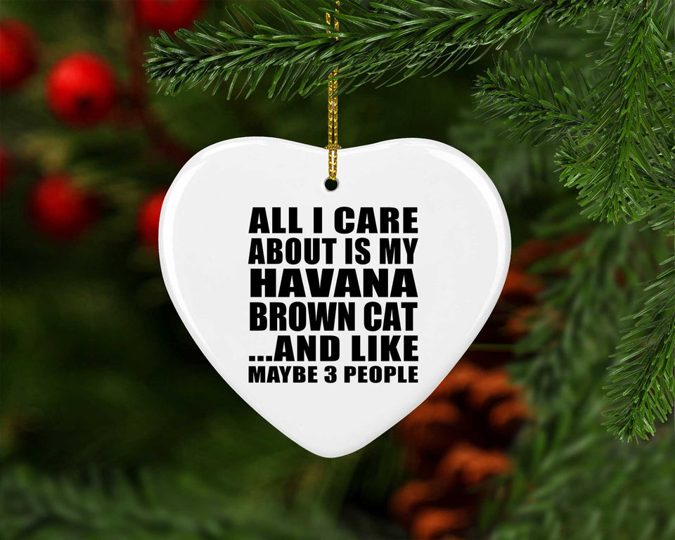 All I Care About Is My Havana Brown Cat - Heart Ornament