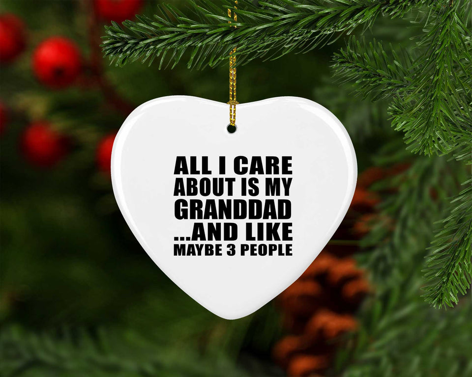 All I Care About Is My Granddad - Heart Ornament