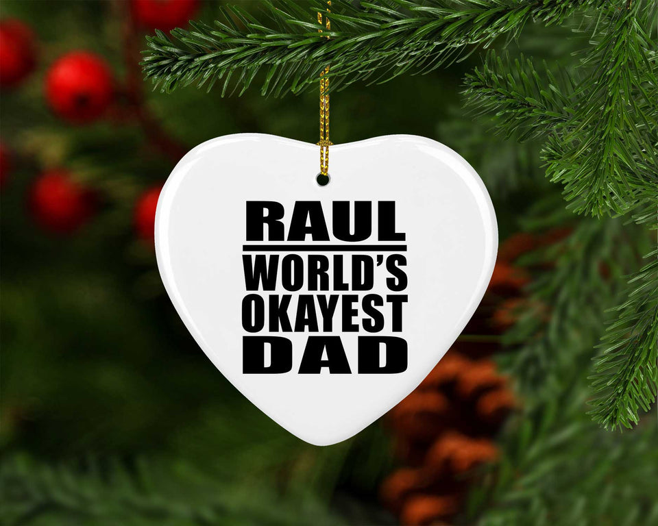 Raul World's Okayest Dad - Heart Ornament