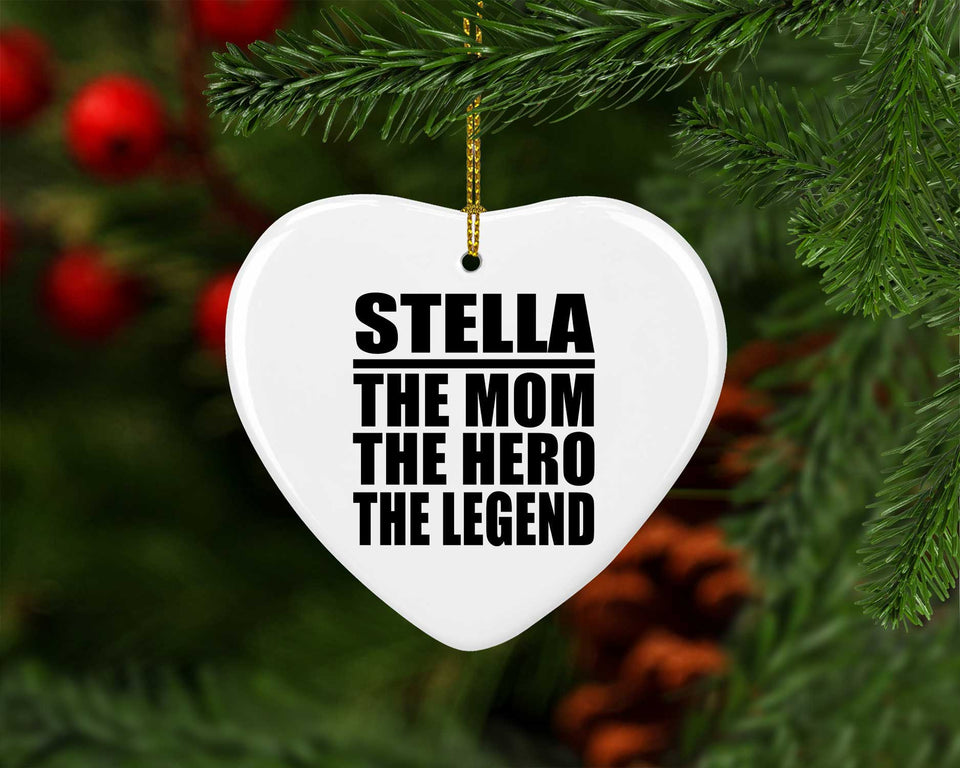 Stella The Mom The Hero The Legend - Heart Ornament