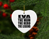 Eva The Mum The Hero The Legend - Heart Ornament