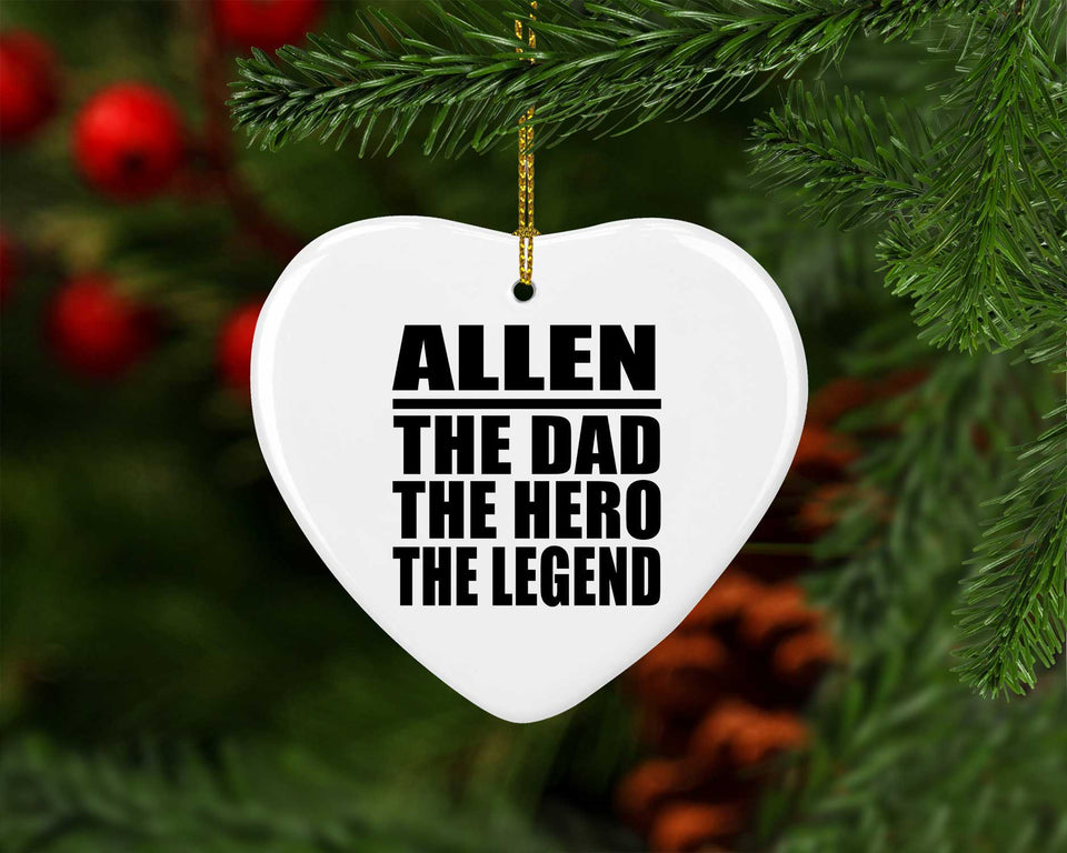 Allen The Dad The Hero The Legend - Heart Ornament