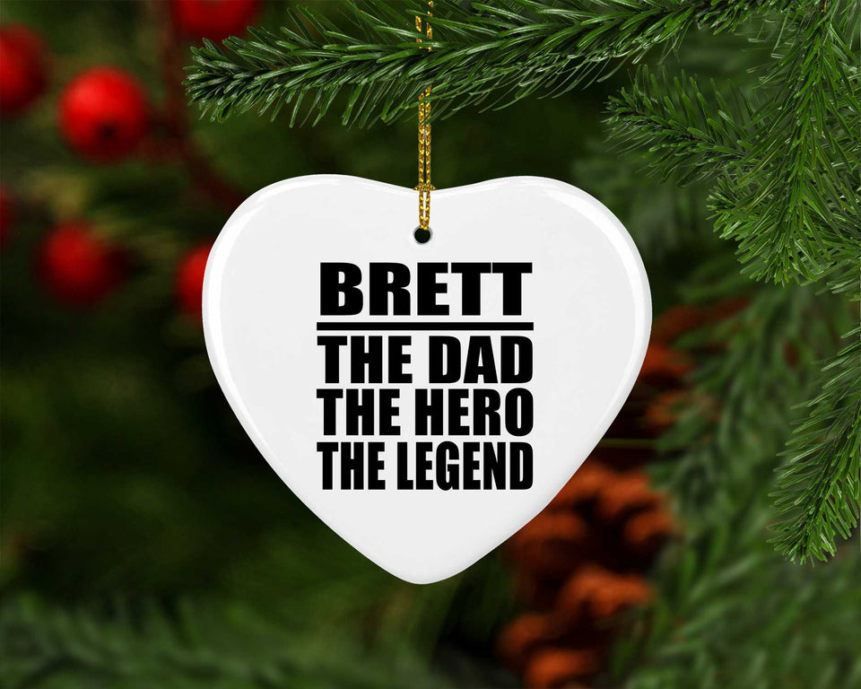 Brett The Dad The Hero The Legend - Heart Ornament