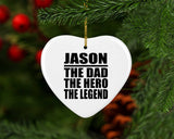 Jason The Dad The Hero The Legend - Heart Ornament