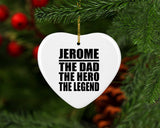 Jerome The Dad The Hero The Legend - Heart Ornament