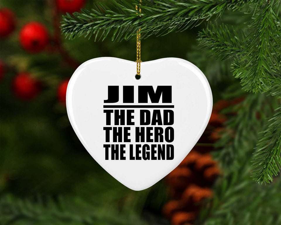 Jim The Dad The Hero The Legend - Heart Ornament