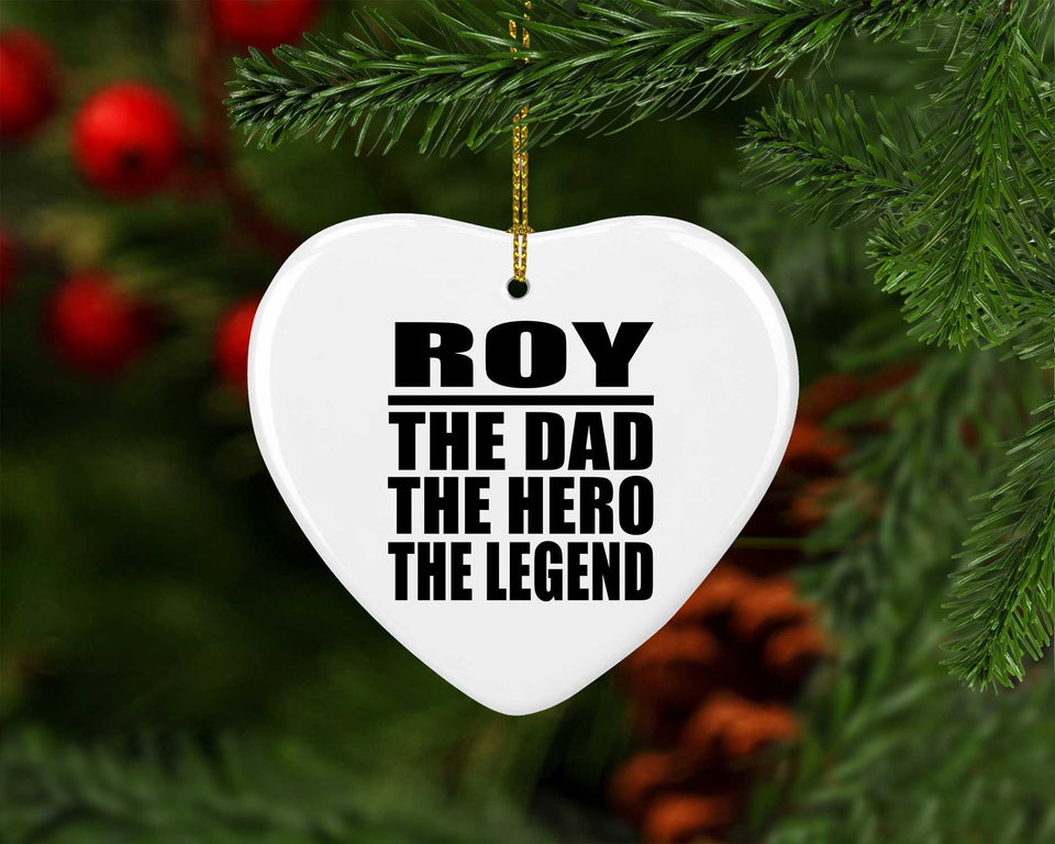 Roy The Dad The Hero The Legend - Heart Ornament