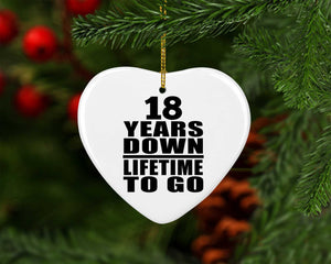 18th Anniversary 18 Years Down Lifetime To Go - Heart Ornament