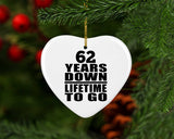 62nd Anniversary 62 Years Down Lifetime To Go - Heart Ornament