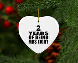 2nd Anniversary 2 Years Of Being Mrs Right - Heart Ornament